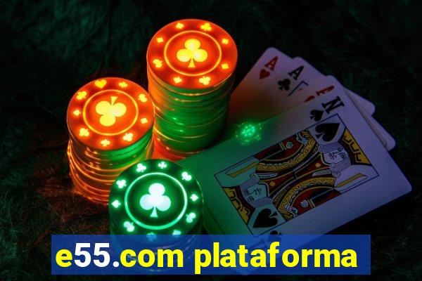 e55.com plataforma